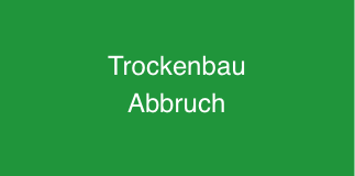 Trockenbau
Abbruch