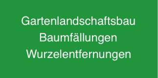 Gartenlandschaftsbau
Baumfällungen
Wurzelentfernun